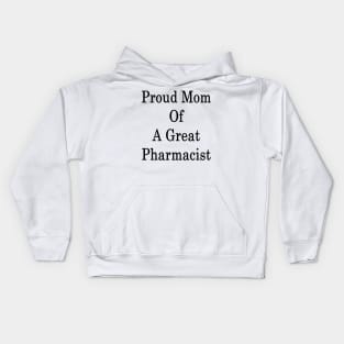 Proud Mom Of A Great Pharmacist Kids Hoodie